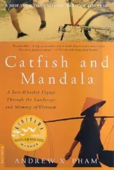 Catfish and Mandala: A Two-Wheeled Voyage Through the Landscape and Memory of Vietnam, Paperback/Andrew X. Pham