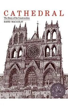 Cathedral: The Story of Its Construction - David Macaulay