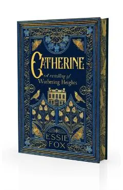 Catherine: A Retelling of Wuthering Heights - Essie Fox