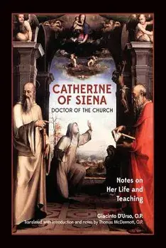 Catherine of Siena, Doctor of the Church: Notes on her life and teaching., Paperback/Thomas McDermott O. P.