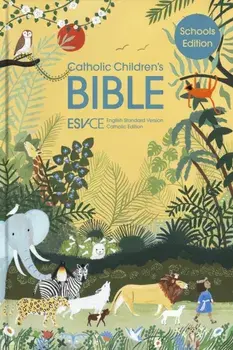 Catholic Children's Bible, Schools' Edition. English Standard Version - Catholic Edition, Hardback/SPCK ESV-CE Bibles