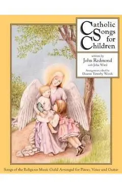 Catholic Songs for Children: Songs of the Relgious Music Guild Arranged for Piano, Voice and Guitar - John Redmond