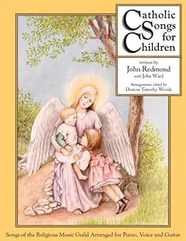 Catholic Songs for Children: Songs of the Relgious Music Guild Arranged for Piano, Voice and Guitar/John Redmond