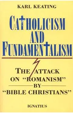 Catholicism and Fundamentalism - Karl Keating