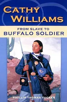 Cathy Williams: From Slave to Buffalo Soldier, Paperback/Philip Thomas Tucker
