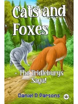 Cats and Foxes - The Tridleburys Saga!, Paperback/Daniel D Parsons