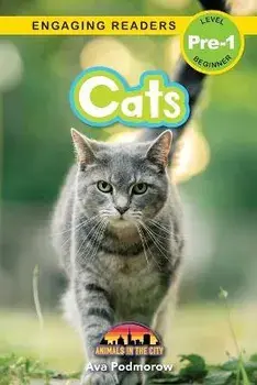 Cats: Animals in the City (Engaging Readers, Level Pre-1), Paperback/Ava Podmorow