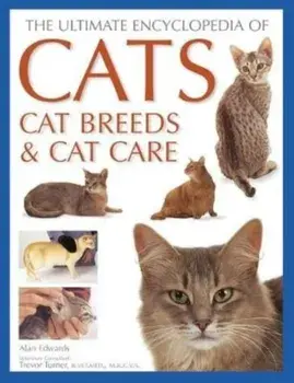Cats, Cat Breeds & Cat Care, The Ultimate Encyclopedia of. A comprehensive visual guide, Paperback/Alan Edwards