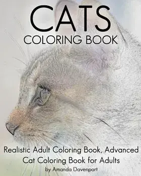 Cats Coloring Book: Realistic Adult Coloring Book, Advanced Cat Coloring Book for Adults, Paperback/Amanda Davenport