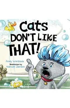 Cats Don't Like That! - Andy Wortlock