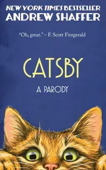 Catsby: A Parody of F. Scott Fitzgerald's The Great Gatsby, Paperback/Andrew Shaffer