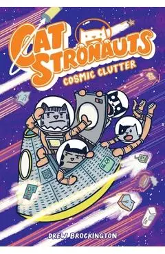 Catstronauts: Cosmic Clutter - Drew Brockington