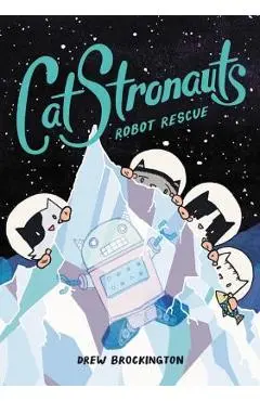 Catstronauts: Robot Rescue - Drew Brockington