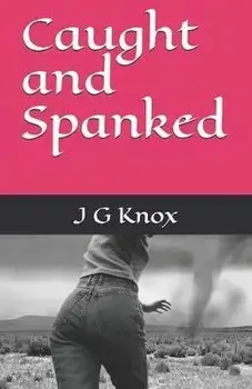 Caught and Spanked, Paperback/J. G. Knox