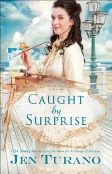 Caught by Surprise, Paperback/Jen Turano