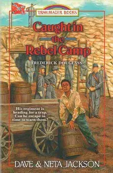 Caught in the Rebel Camp: Introducing Frederick Douglass, Paperback/Dave Jackson