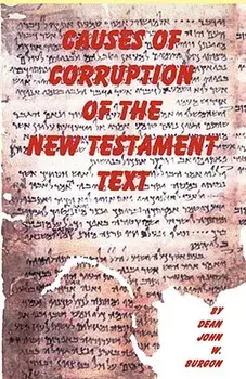 Causes of Corruption of the New Testament Text, Paperback/Dean J. Burgon