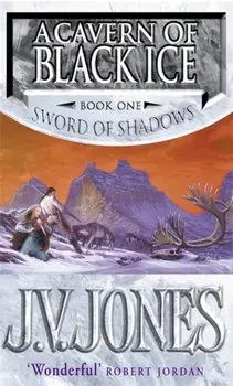 Cavern Of Black Ice. Book 1 of the Sword of Shadows, Paperback/J. V. Jones