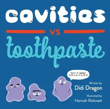 Cavities vs. Toothpaste, Paperback/Didi Dragon