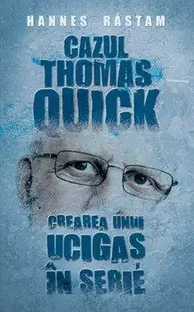 Cazul Thomas Quick. Crearea unui ucigas in serie/Hannes Rastam