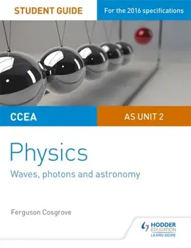 CCEA AS Unit 2 Physics Student Guide: Waves, photons and astronomy, Paperback/Ferguson Cosgrove