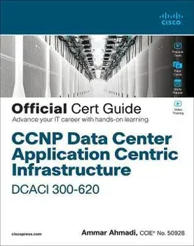CCNP Data Center Application Centric Infrastructure 300-620 Dcaci Official Cert Guide, Hardcover/Ammar Ahmadi