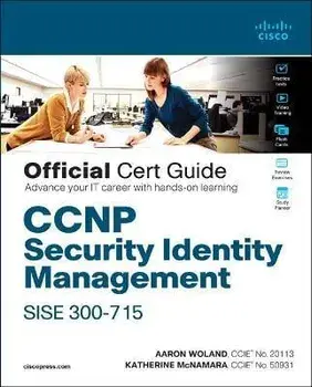 CCNP Security Identity Management Sise 300-715 Official Cert Guide, Hardcover/Aaron Woland