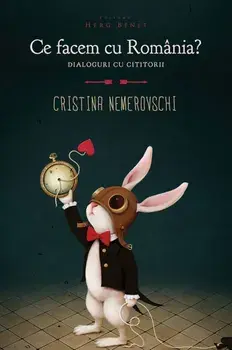Ce facem cu Romania? Dialoguri cu cititorii. Editia a 2-a/Cristina Nemerovschi