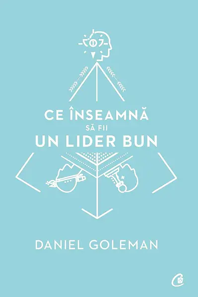 Ce inseamna sa fii un lider bun | Daniel Goleman