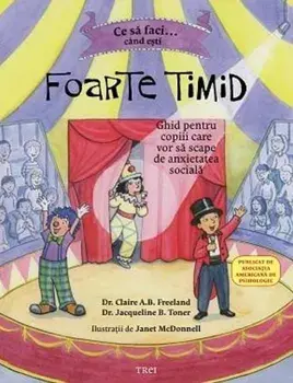 Ce sa faci...cand esti foarte timid/Claire A.B. Freeland, Jacqueline B. Toner