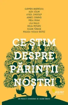 Ce stim despre parinti nostri/Iulian Tanase