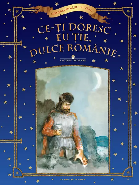 Ce-ți doresc eu ție, dulce Românie. Lecturi școlare