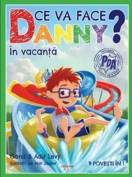 Ce va face Danny? In vacanta. 9 povesti in 1/Ganit Levy, Adir Levy