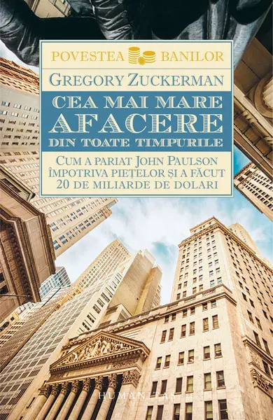 Cea mai mare afacere din toate timpurile. Cum a pariat John Paulson împotriva piețelor și a făcut 20 de miliarde de dolari