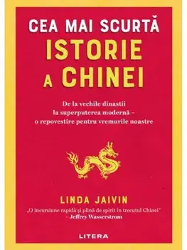 Cea mai scurta istorie a Chinei. De la vechile dinastii la superputerea moderna – o repovestire pentru vremurile noastre/Linda Jaivin