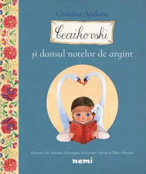 Ceaikovski si dansul notelor de argint/Cristina Andone