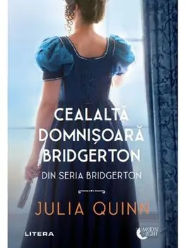 Cealalta domnisoara Bridgerton. Din seria Bridgerton/Julia Quinn