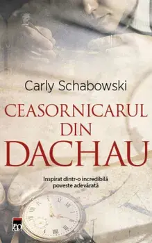 Ceasornicarul din Dachau/Carly Schabowski