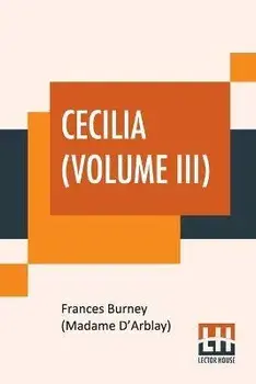 Cecilia (Volume III). Or Memoirs Of An Heiress. Edited By R. Brimley Johnson, Paperback/Frances Burney (Madame d'Arblay)