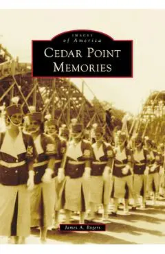 Cedar Point Memories - James A. Rogers