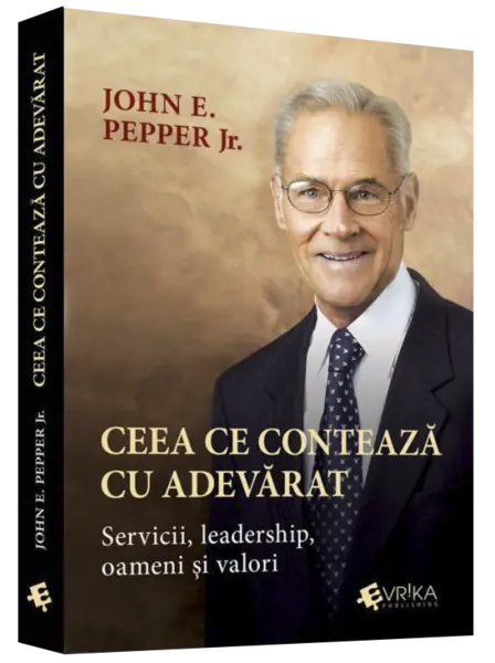 Ceea ce conteaza cu adevarat | John E. Pepper Jr