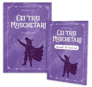 Cei trei muschetari + Jurnal de lectura/Alexandre Dumas