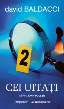Cei uitati. Seria John Puller/David Baldacci