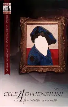 Cele 4 dimensiuni ale feminitatii romanesti. Volumul II/Monica Silvia Tatoiu