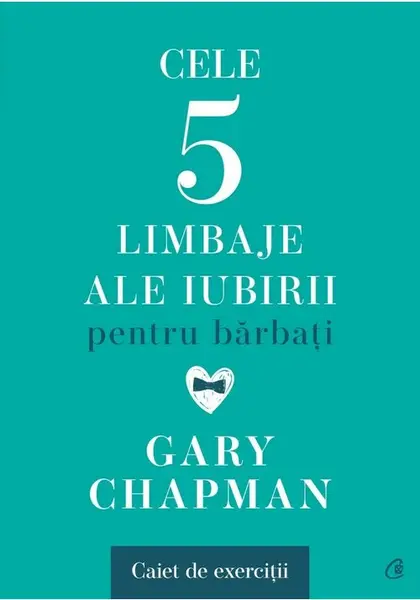 Cele cinci limbaje ale iubirii pentru barbati. Caiet de exercitii
