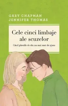 Cele cinci limbaje ale scuzelor. Cand parerile de rau nu mai sunt de ajuns/Gary Chapman, Jennifer Thomas