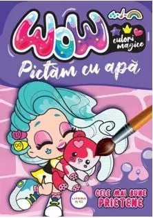 Cele mai bune prietene. Wow! Culori magice. Pictam cu apa/***
