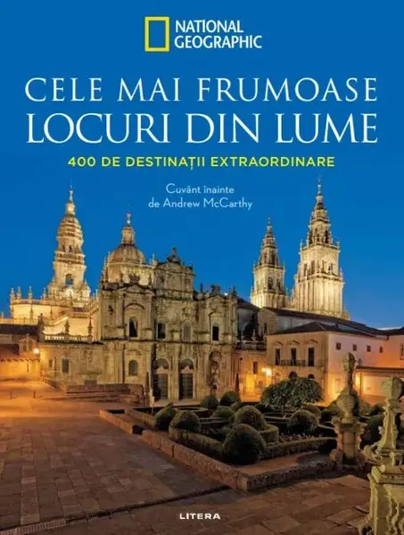 Cele mai frumoase locuri din lume. 400 de destinatii extraordinare