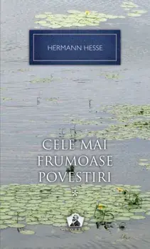 Cele mai frumoase povestiri. Volumul 1/Hermann Hesse