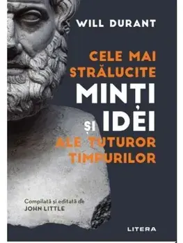 Cele mai stralucite minti si idei ale tuturor timpurilor/Will Durant